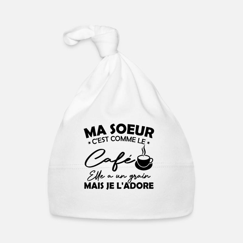 Ma Soeur C'est Comme Le Café Elle A Un Grain Mais Bonnet bio Bébé