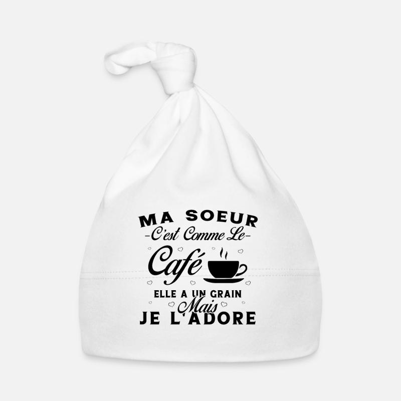 Ma Soeur C'est Comme Le Café Elle A Un Grain Drôle Bonnet bio Bébé