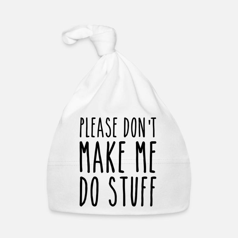 Bitte zwinge mich nicht, Dinge zu tun Baby Bio-Mütze