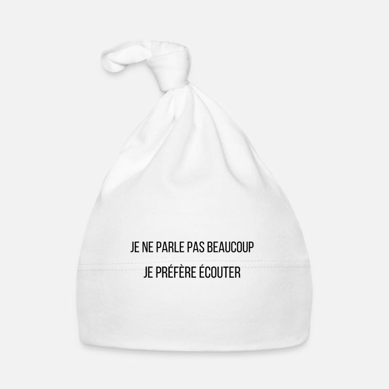 je ne parle pas beaucoup je préfère écouter Bonnet bio Bébé