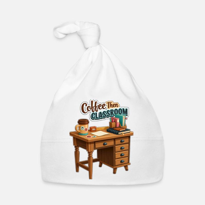 Coffee Then Classroom Teacher Desk Organic Baby Cap