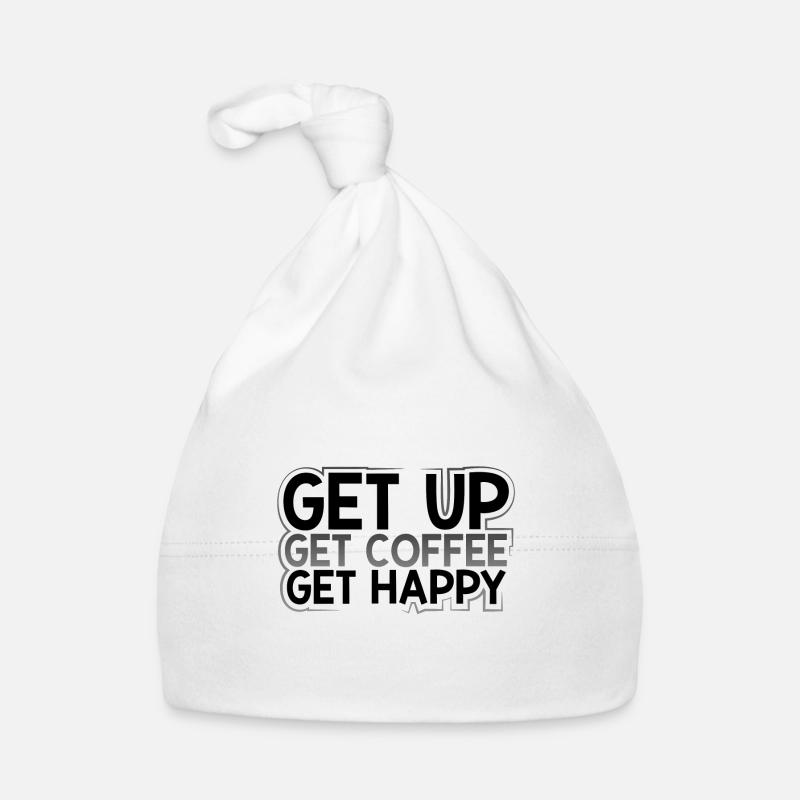 Coffee Addict Gift Get Up Get Coffee Get Happy Organic Baby Cap