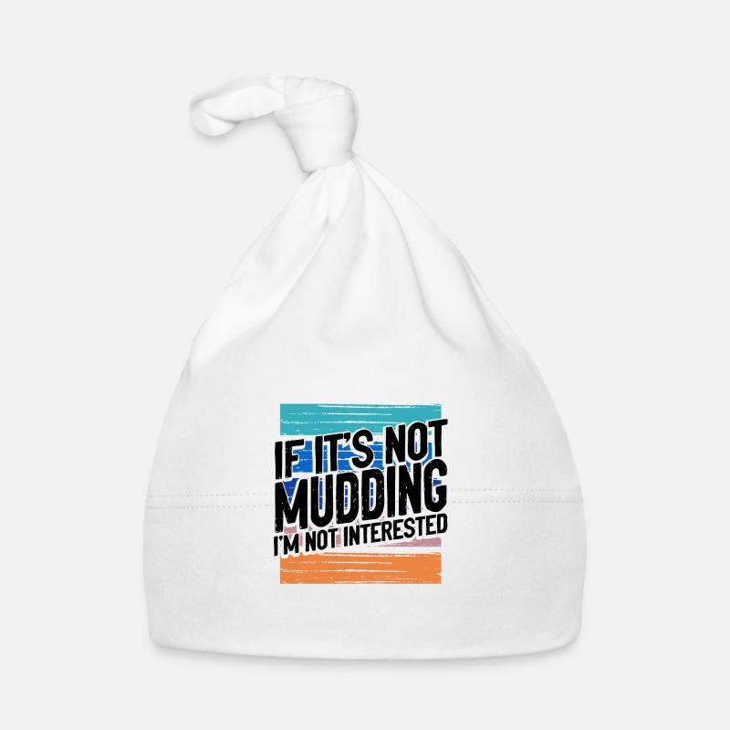 Mudder Gift If It's Not Mudding Not Interested Organic Baby Cap