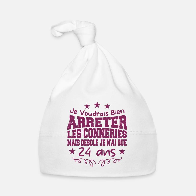 conneries 24 ans / cadeau anniversaire 24 ans Bonnet bio Bébé