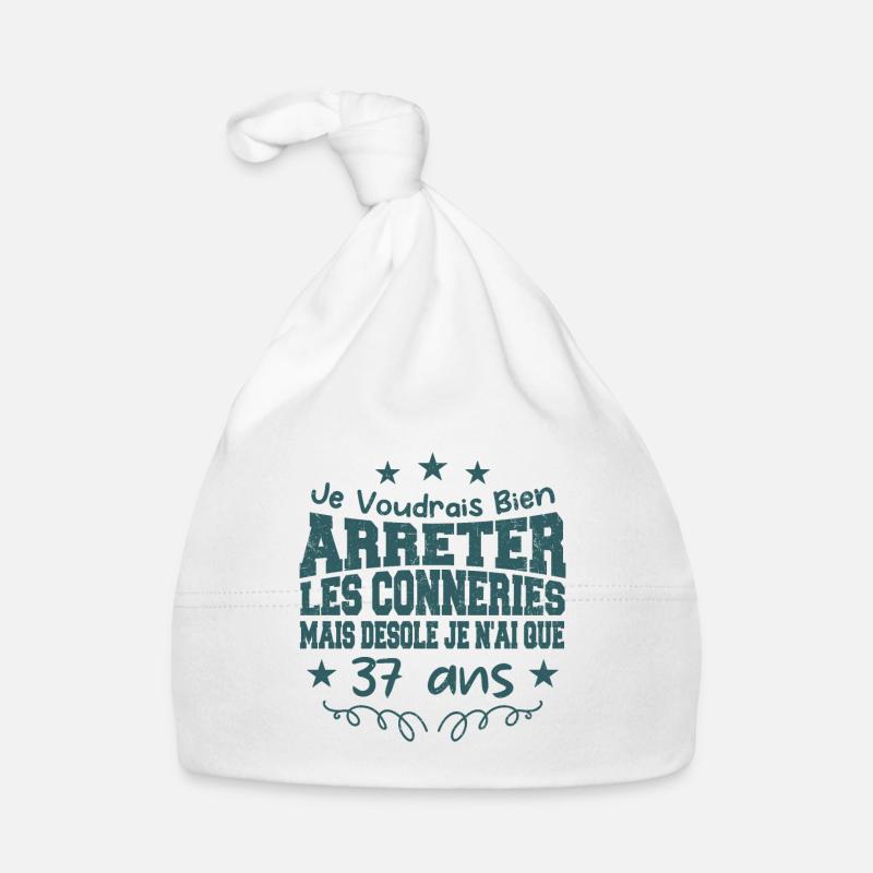 conneries 37 ans / cadeau anniversaire 37 ans Bonnet bio Bébé