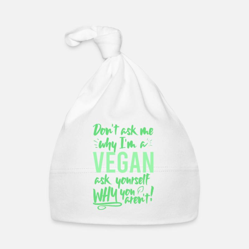 Dont ask me why Im vegan ask yourself why not Baby Bio-Mütze