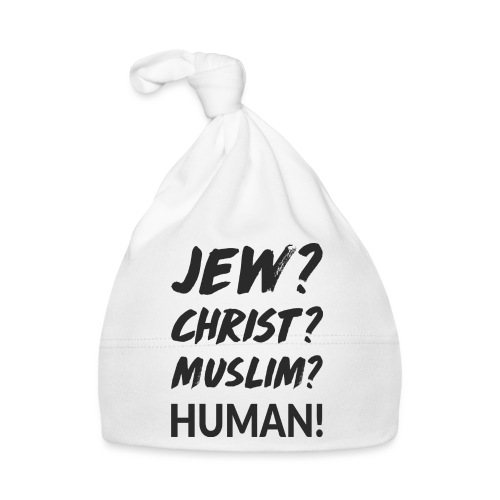 Jew? Christ? Muslim? Human! - Baby Mütze
