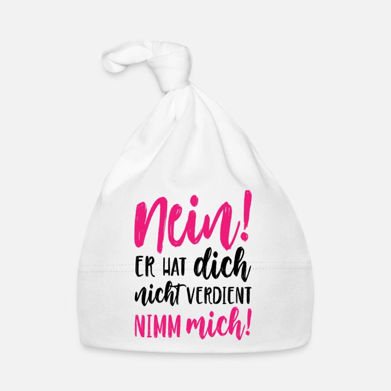 Nein Er hat dich nicht verdient Nimm mich Baby Bio-Mütze