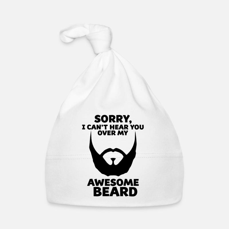 Sorry I Cannot Hear You Over My Awesome Beard Organic Baby Cap