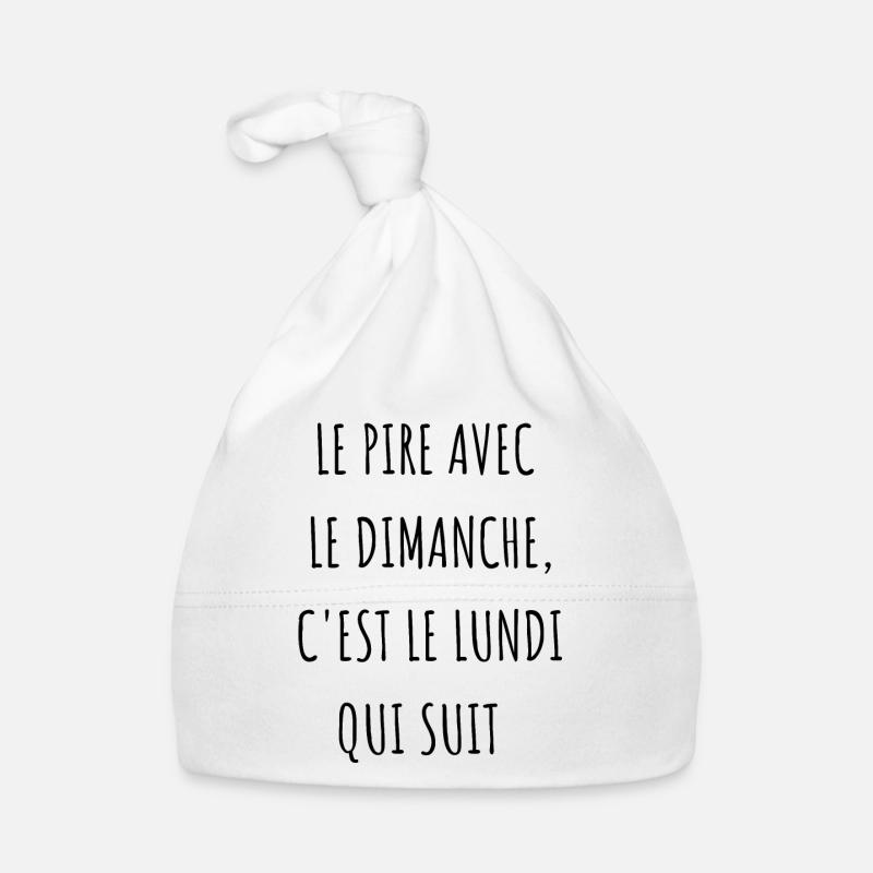 le pire avec le dimanche c'est le lundi qui suit Bonnet bio Bébé