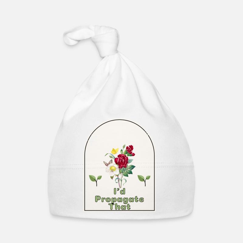"I'd Propagate That" - Gardener's Humor Indoor Baby Bio-Mütze
