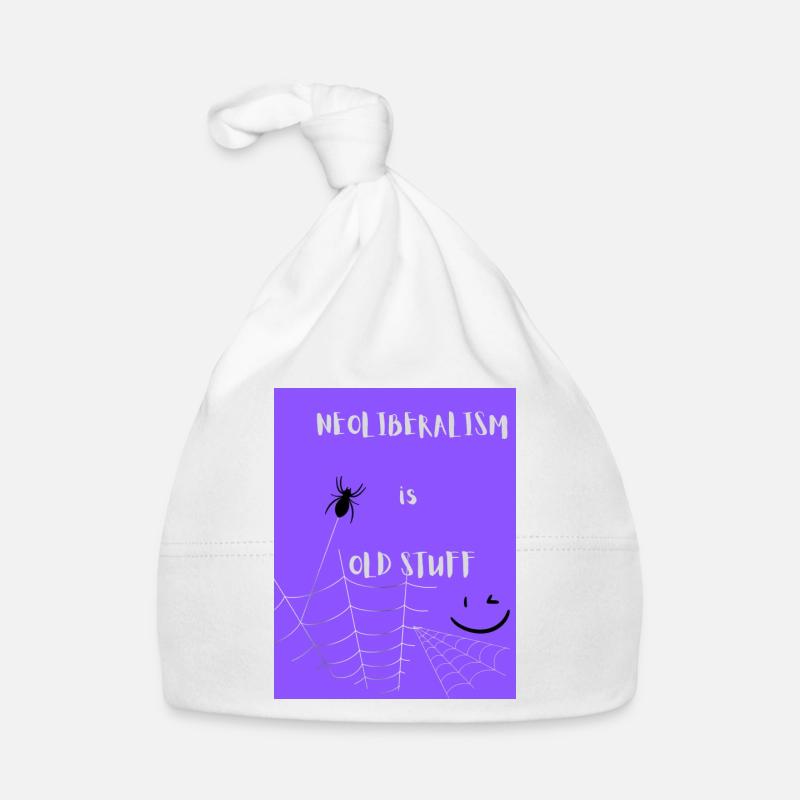 NEOLIBERALISM is OLD STUFF Bonnet bio Bébé