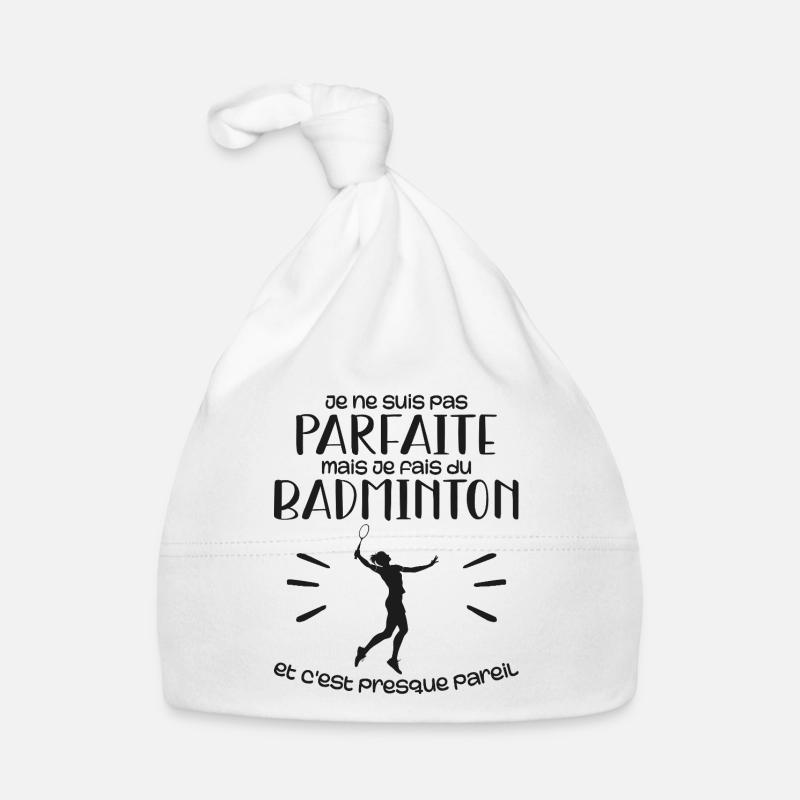 je ne suis pas parfaite mais je fais du badminton Bonnet bio Bébé