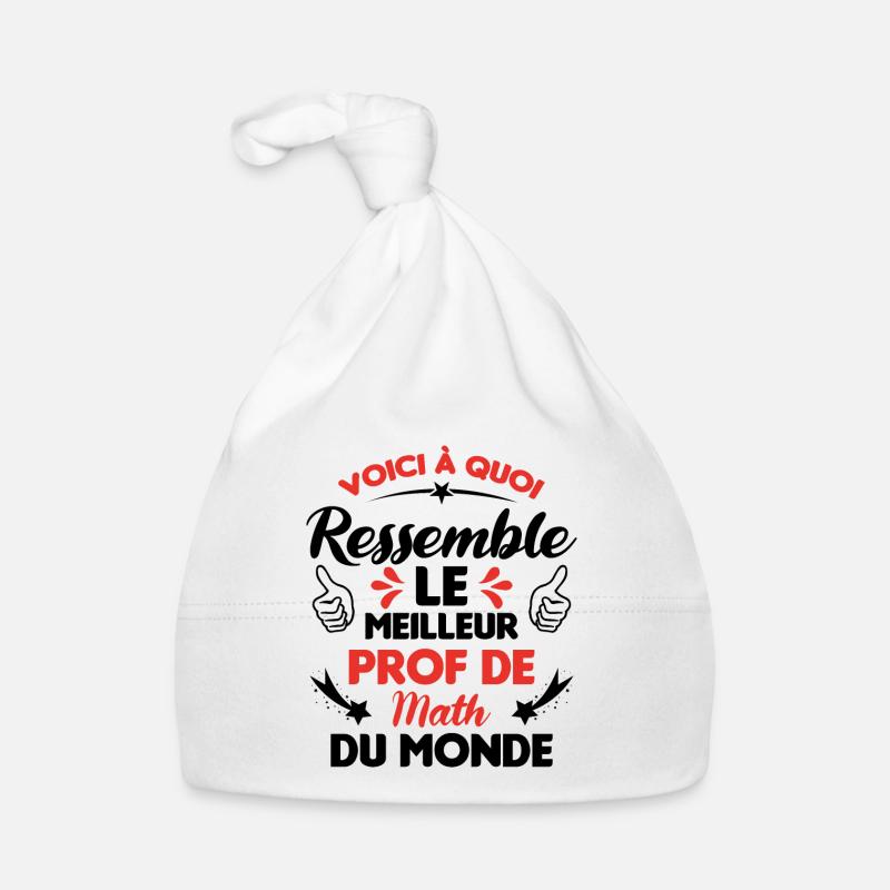 Voici Le meilleur Prof de Math du monde - Bonnet bio Bébé - blanc