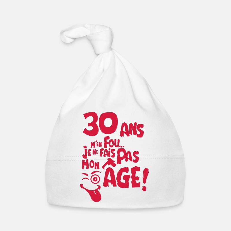 30 ans fais pas mon age anniversaire Bonnet bio Bébé