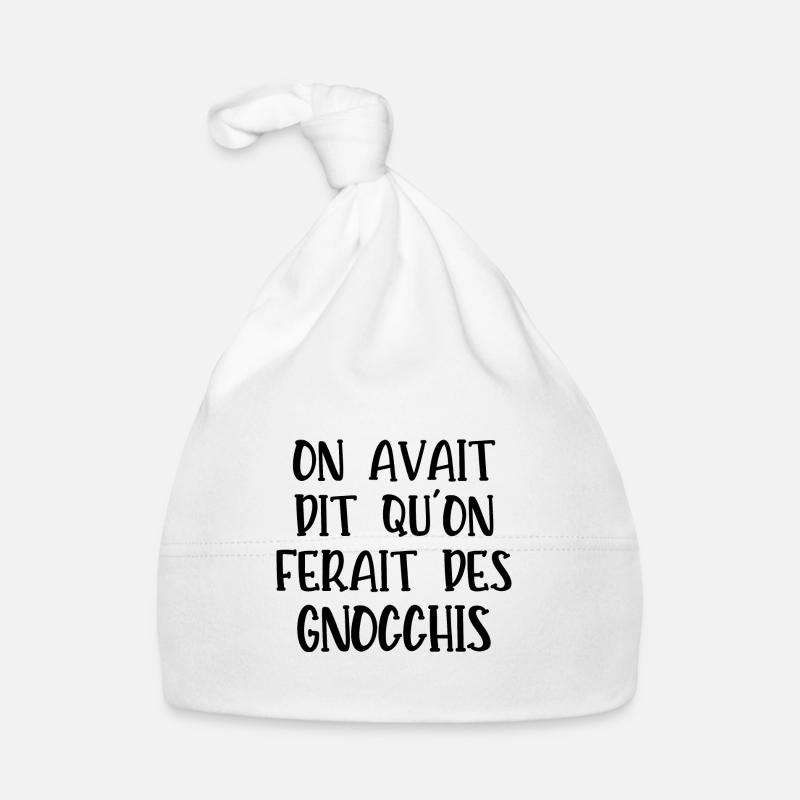on avait dit qu'on ferait des gnocchis - Bonnet bio Bébé - blanc