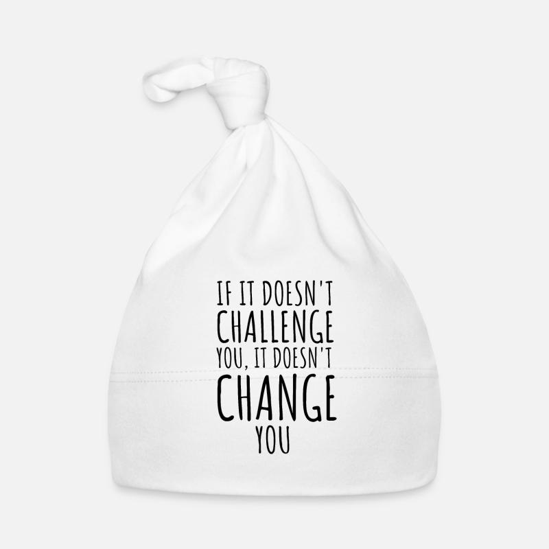 If It Doesn't Challenge You It Doesn't Change You Organic Baby Cap