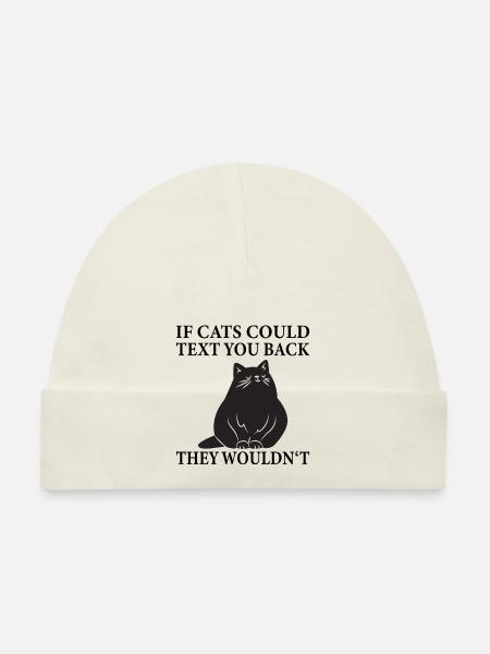 Si les chats pouvaient vous envoyer un texto, ils ne le feraient pas - Drôle - Bonnet bio Bébé - blanc - Devant