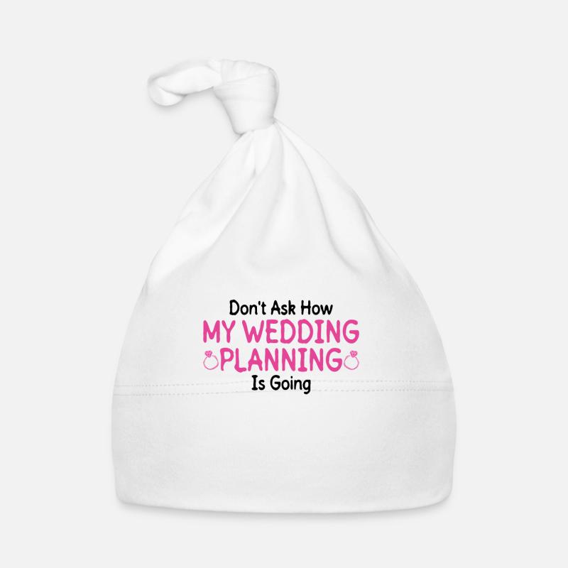 Ne demandez pas comment fonctionne la planification du mariage Bride Bonnet bio Bébé