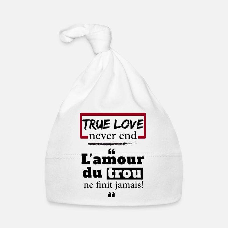 L'amour du trou ne finit jamais - expression camer - Bonnet bio Bébé - blanc
