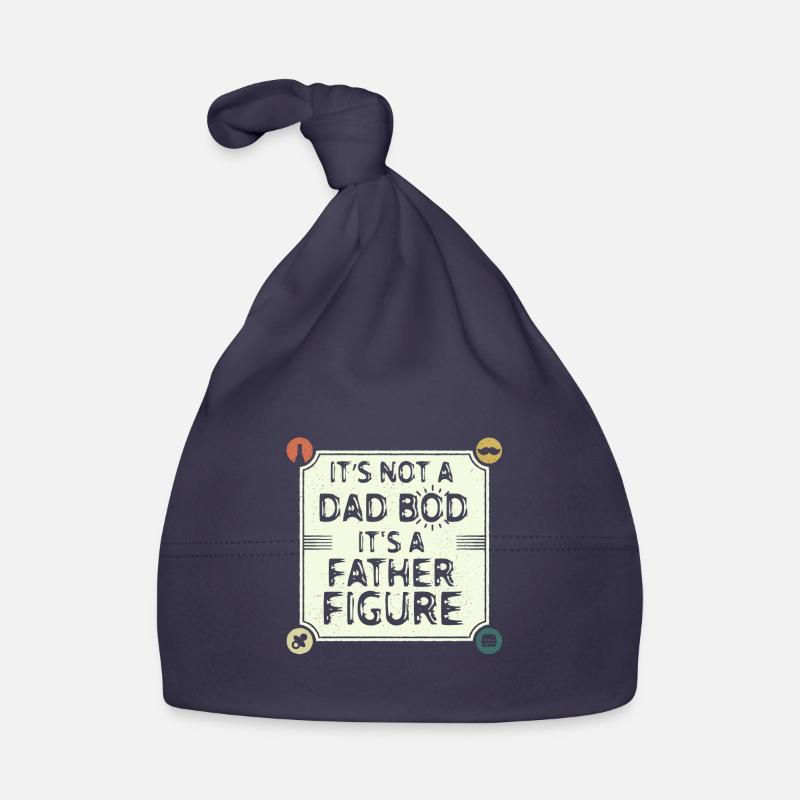 It's not a father Bod It's a father figure Organic Baby Cap