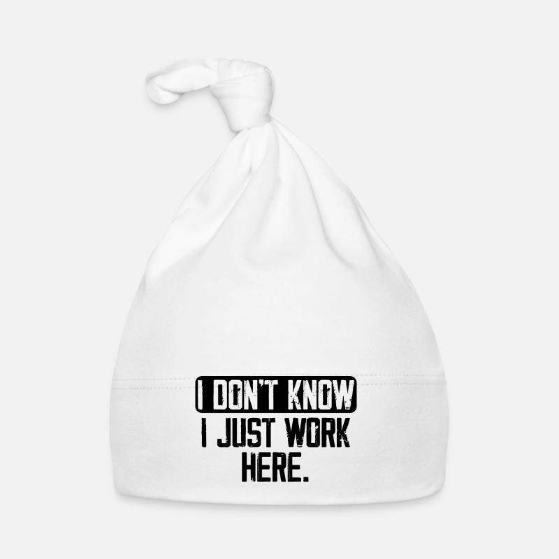 I Don't Know I Just Work Here, Funny, Jokes Bonnet bio Bébé