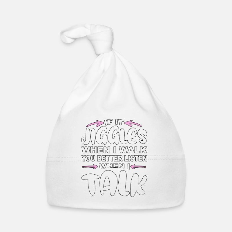 If it jiggles when I walk better listen when talk Baby Bio-Mütze