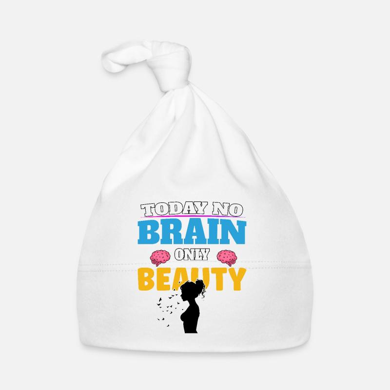 Today no brain, only beauty Baby Bio-Mütze