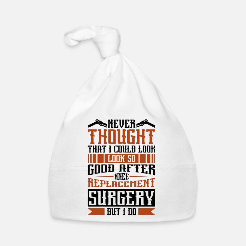 I could look so good after Knee Replacement - Baby Bio-Mütze - Weiß