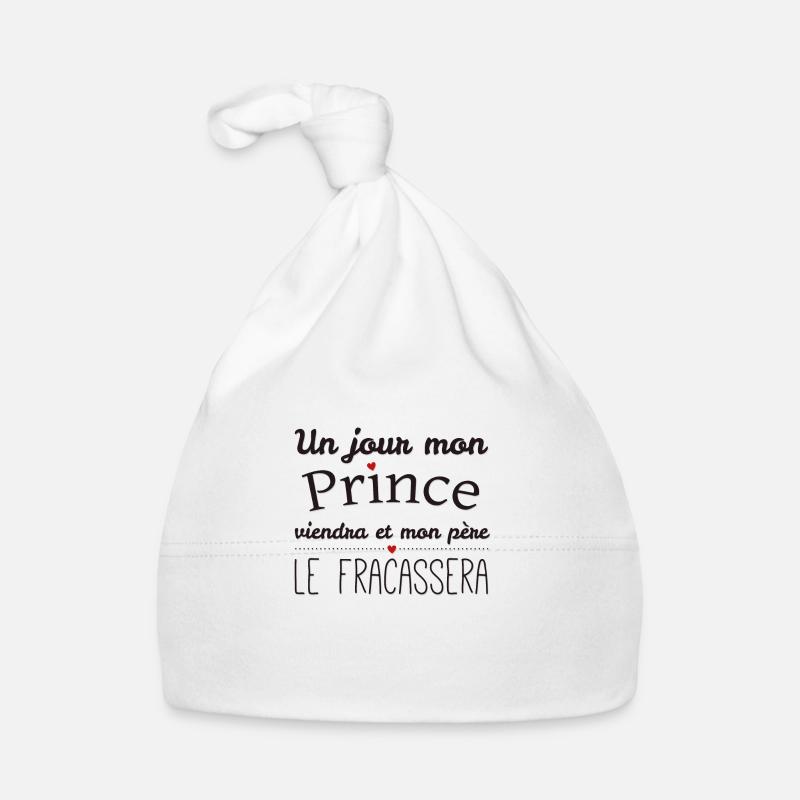 Un jour mon prince viendra et mon père le ... - Bonnet bio Bébé - blanc