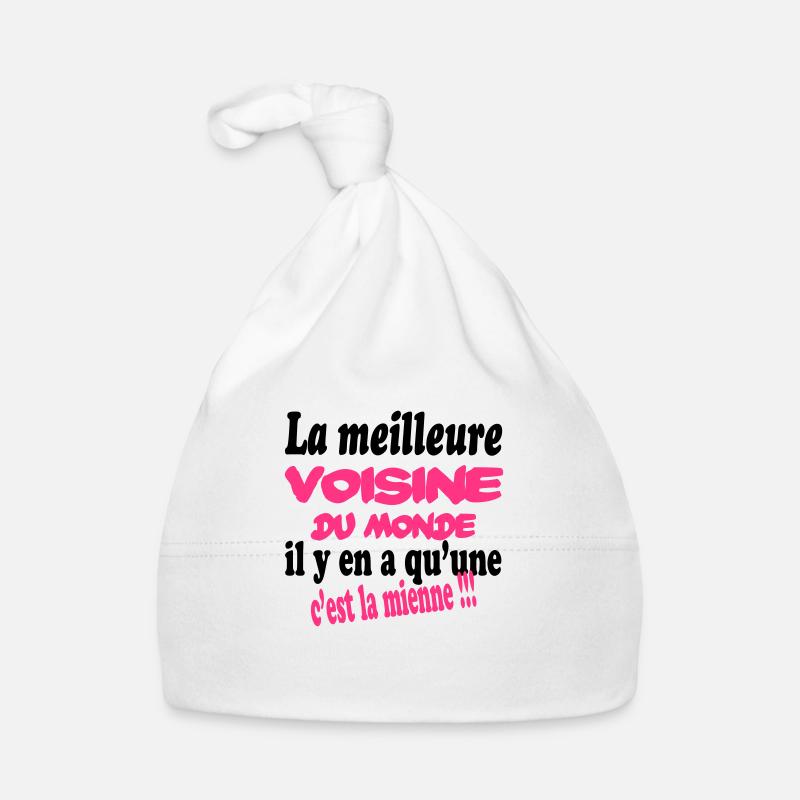 La meilleure voisine du monde c'est la mienne !! - Bonnet bio Bébé - blanc