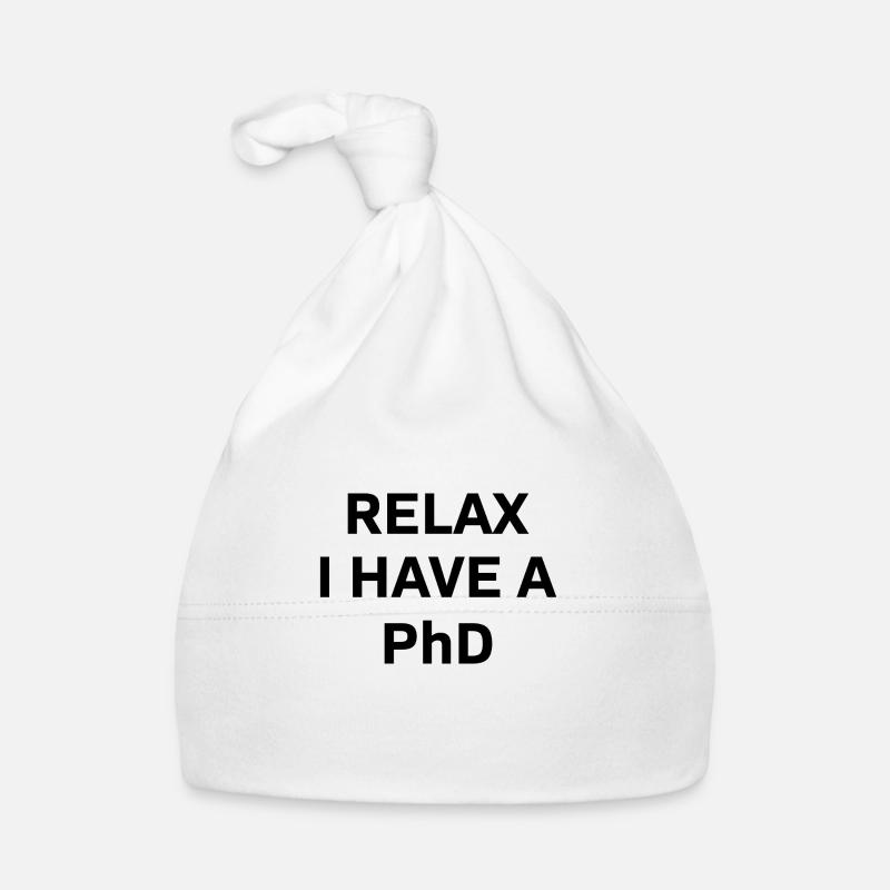 Relax i have a Phd PhD Cadeau de dérèclage Bonnet bio Bébé
