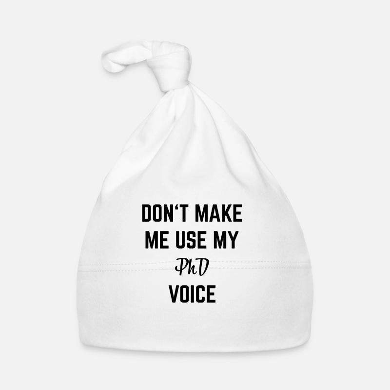 Ne me faites pas utiliser mon cadeau Phd Voice Doctor - Bonnet bio Bébé - blanc