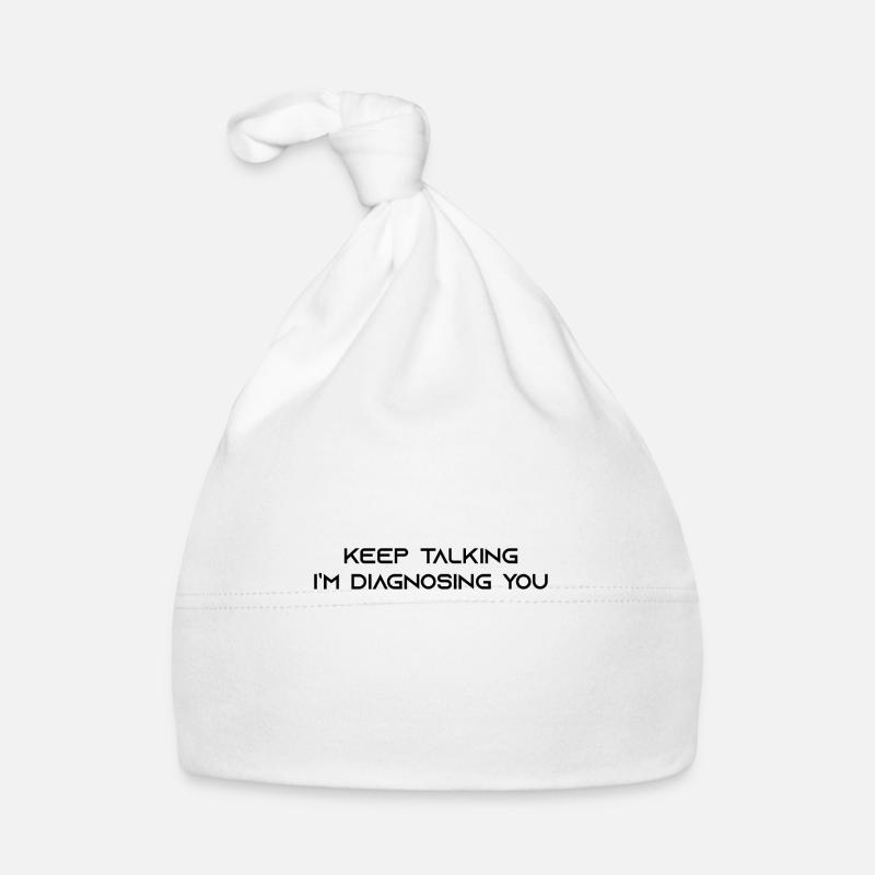 Continuez à parler, je diagnostique votre cadeau - Bonnet bio Bébé - blanc