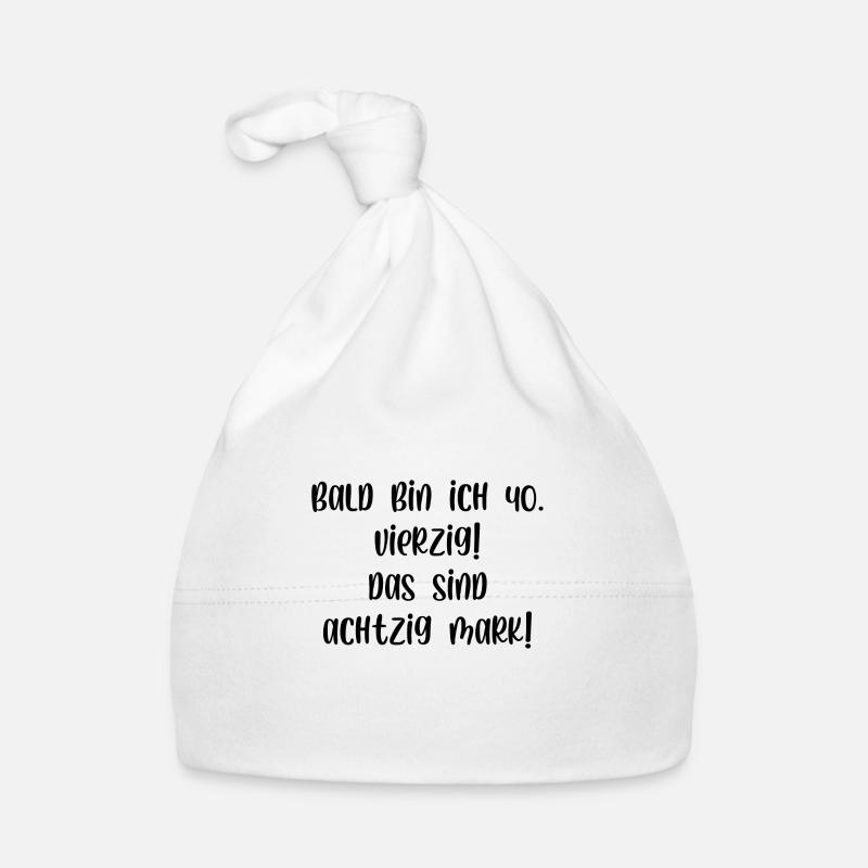 Bald bin ich vierzig das sind achtzig Mark Baby Bio-Mütze