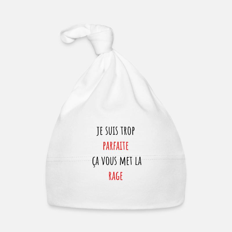 je suis trop parfaite ça vous met la rage Bonnet bio Bébé