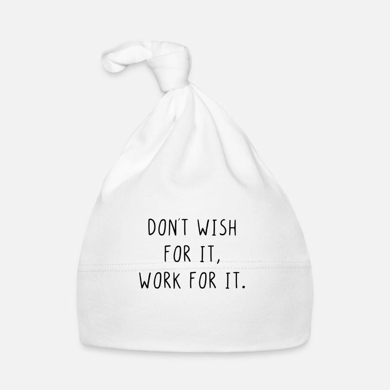 Dont wish for it work for it Baby Bio-Mütze