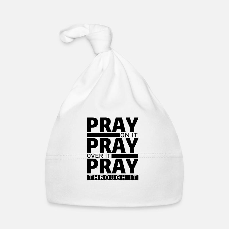 PRAY ON IT PRAY OVER IT PRAY THROUGH IT Baby Bio-Mütze