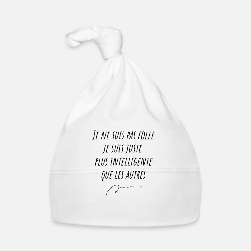 Je ne suis pas folle je suis plus intelligente Bonnet bio Bébé