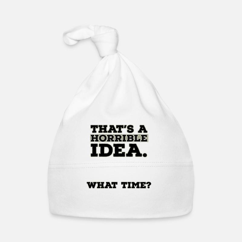 Thats A Horrible Idea What Time - Organic Baby Cap - white