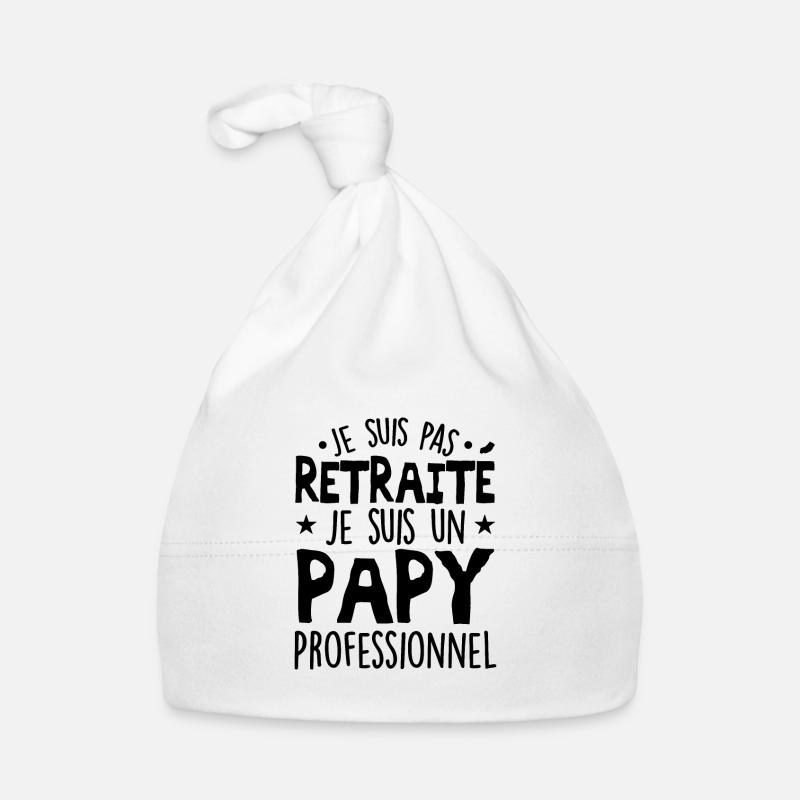 Je Suis Pas Retraité, Je Suis Un Papy Pro ! Bonnet bio Bébé