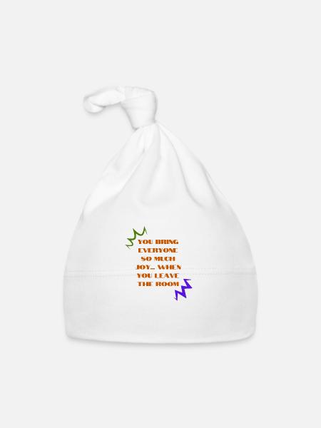 Sarcastic "You Bring Joy When You Leave" Design - Organic Baby Cap - white - Front
