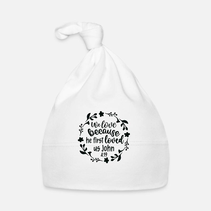 We love because He loved us first Organic Baby Cap