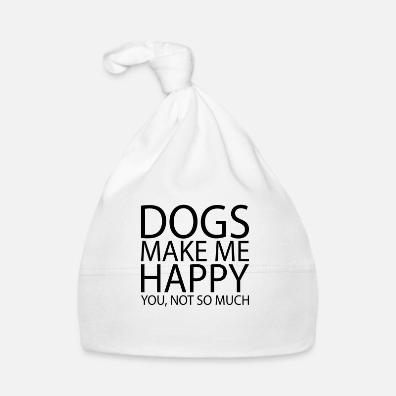 DOGS MAKE ME HAPPY. YOU, NOT SO MUCH Organic Baby Cap