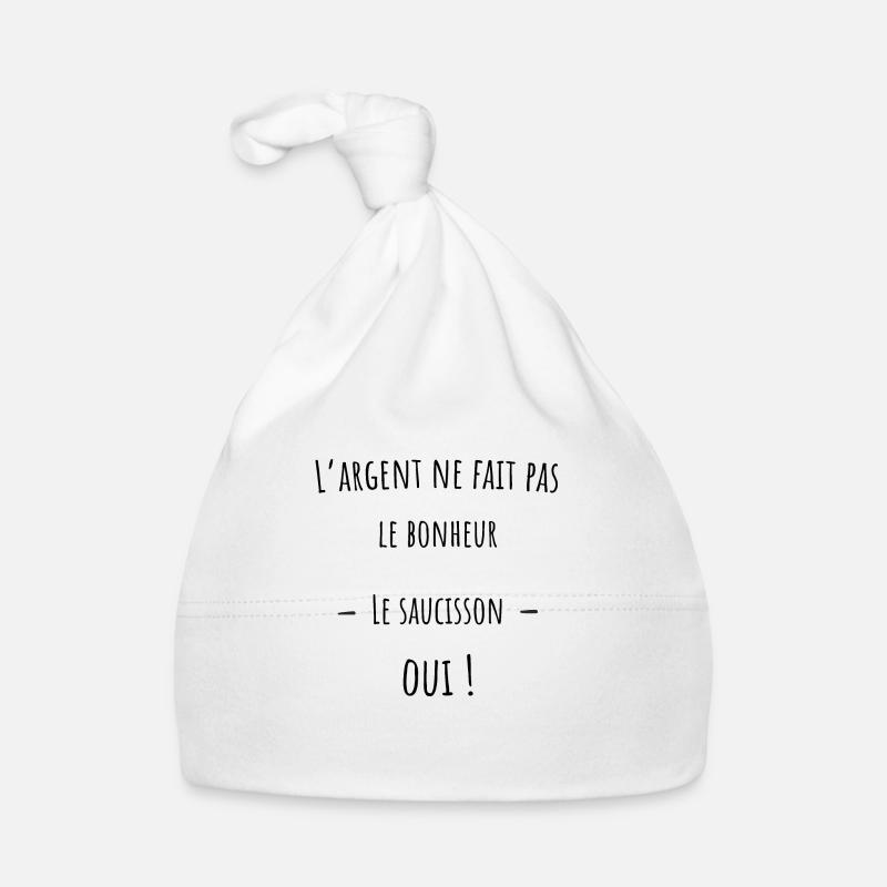 L'argent ne fait pas le bonheur le saucisson oui Bonnet bio Bébé