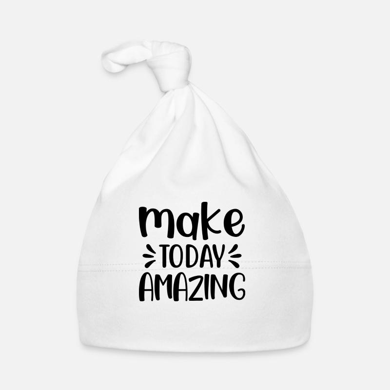 Make today amazing - citation positive Bonnet bio Bébé