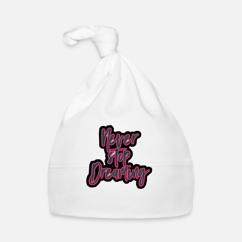Never Stop Dreaming Motivationsspruch Baby Bio-Mütze