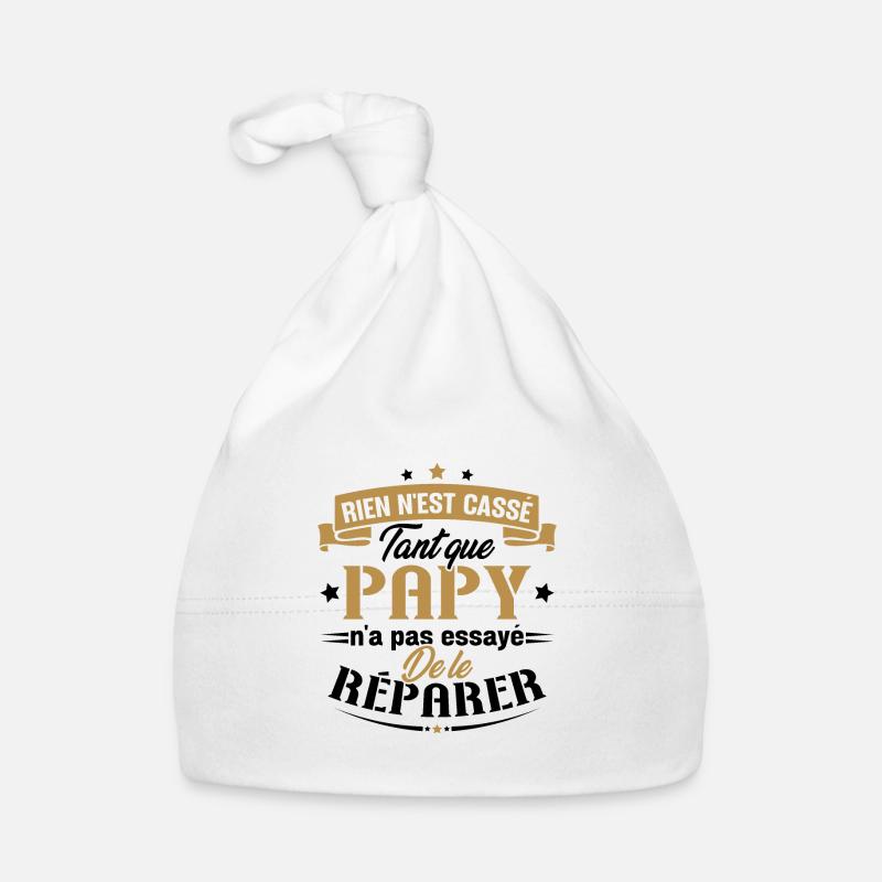 Rien n'est cassé tant que papy le réparer cadeau - Bonnet bio Bébé - blanc