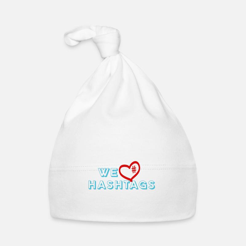 We love hashtags - We love hashtags on the internet Organic Baby Cap