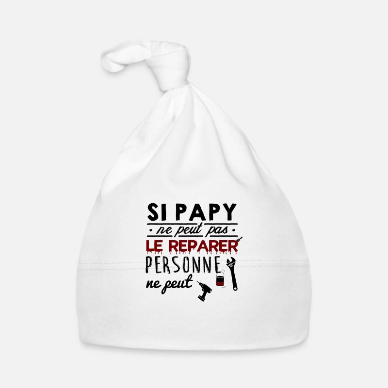 Si papy ne peut pas le réparer personne ne peut - Bonnet bio Bébé - blanc